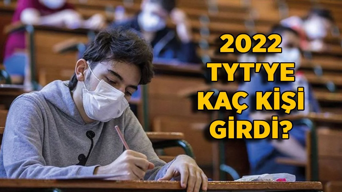 TYT'ye kaç kişi girdi? 2022 TYT'den kaç kişi tercih yapacak? TYT (2 yıllık üniversite) tercihi kaç kişi yapacak?