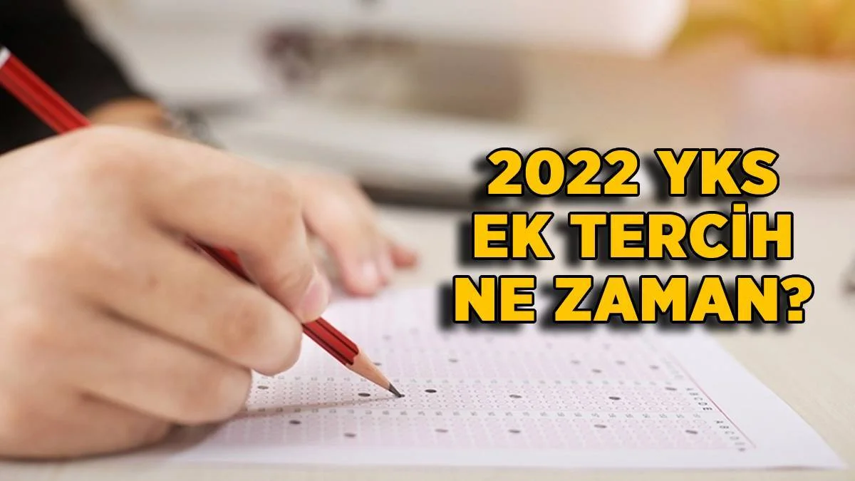 2022 YKS ek tercih yapılacak mı? YKS ikinci ek yerleştirme ne zaman? YKS ek yerleştirme kontenjanı hangi bölümde ne kadar boş var?