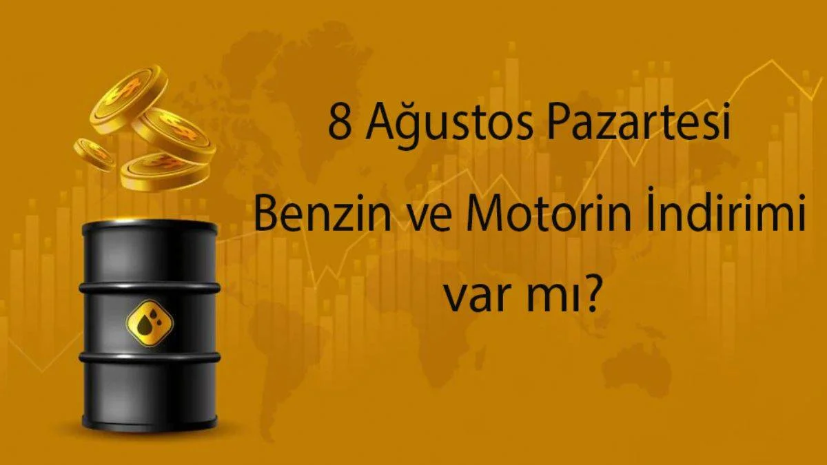 8 Ağustos benzin ve motorine indirim geldi mi? Bugün akaryakıt indirimi var mı?