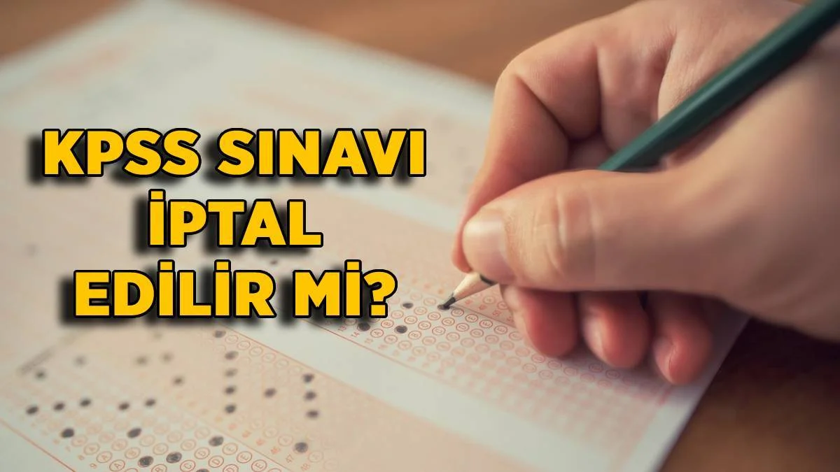 KPSS sınavı iptal edilir mi? 2022 KPSS sınavı yeniden yapılır mı? Genel Kültür-Genel Yetenek-Eğitim Bilimleri iptal olur mu?