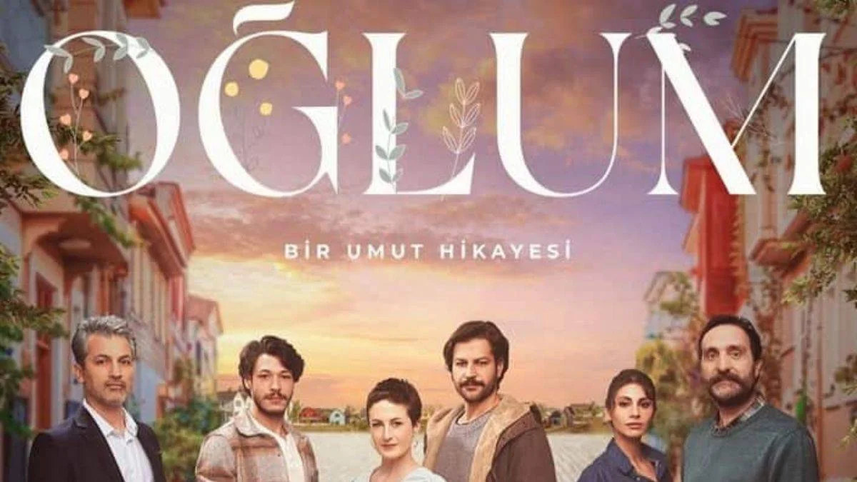 Oğlum Dizisi Konusu Nedir? Oğlum Dizisi Oyuncu Kadrosunda Kimler Var?