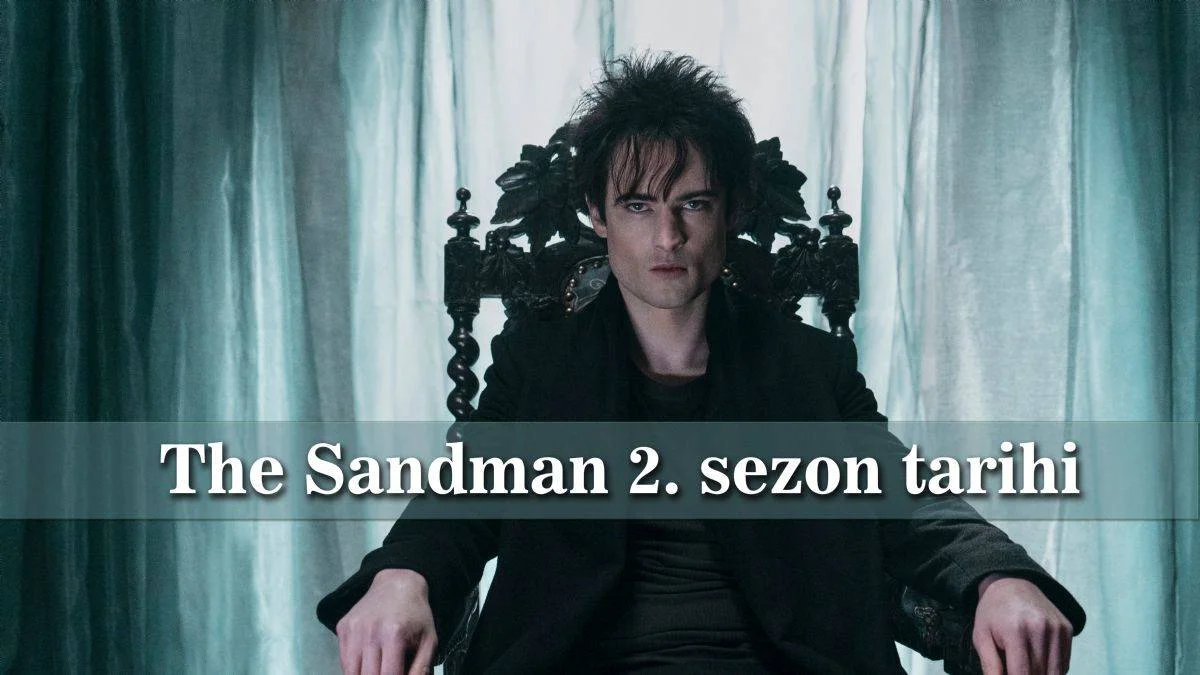 The Sandman 2. sezon tarihi | The Sandman 2. sezon gelecek mi? The Sandman Netflix'de ne zaman yayınlanacak?