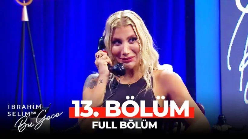 İbrahim Selim ile Bu Gece 13. Bölüm izle | İbrahim Selim ile Bu Gece İrem Derici bölümünü izle | İbrahim Selim ile Bu Gece sezon finali izle
