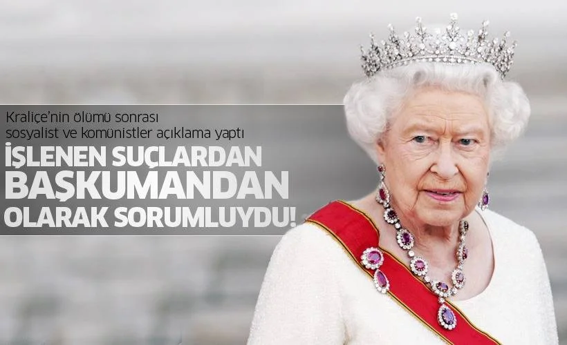 Kraliçe'nin ölümü sonrası sosyalist ve komünistler açıklama yaptı