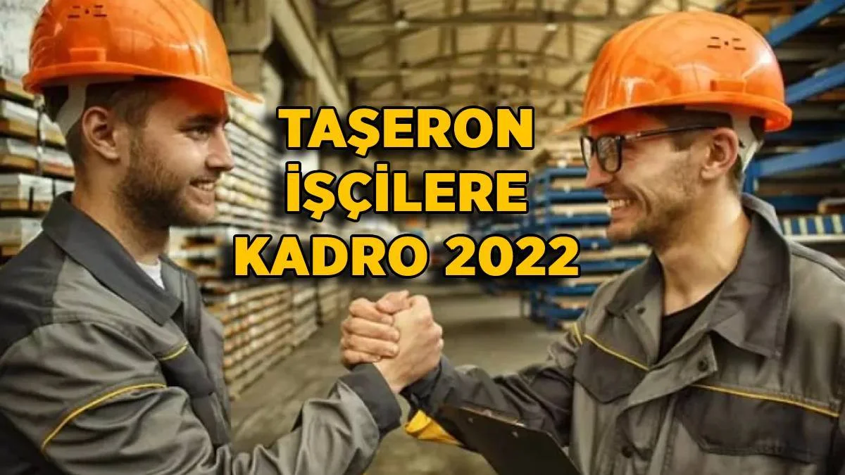 Taşeron işçiler kadroya alındı mı? Hangi taşeron işçiler kadroya geçecek? Nerede çalışan taşeronlar kadroya alınacak? KİT-4D kadro geldi mi?