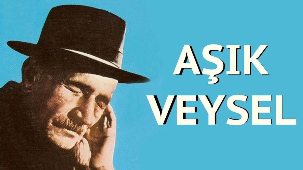 Türk Halk Ozanı Aşık Veysel'in Hayatı? Aşık Veysel'in Eserleri Neler?