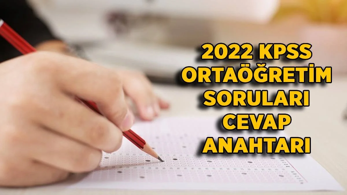 2022 KPSS lise soru-cevapları indir | KPSS ortaöğretim soru kitapçığı cevap anahtarı | KPSS Genel Yetenek-Genel Kültür A-B grubu soruları ve cevapları indir