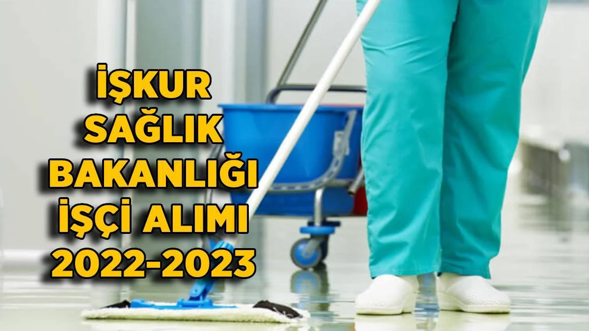 İŞKUR Sağlık Bakanlığı güvenlik görevlisi-temizlik görevlisi başvurusu | Kaç kişi alınacak? KPPS puanı kaç? İŞKUR başvurusu KPSS puanı isteniyor mu?