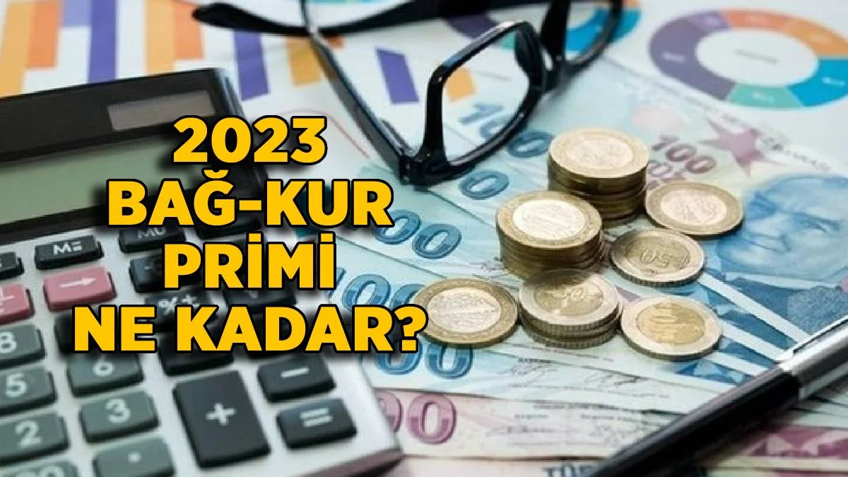 2023 Bağ-Kur primi en düşük ne kadar? 2023'te zamlı Bağ-Kur sigorta primi kaç TL oldu?