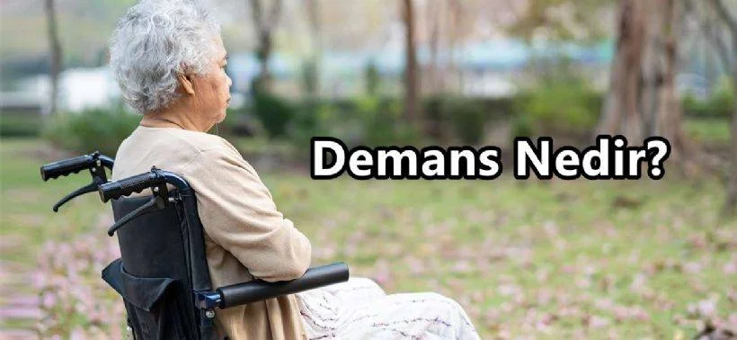 Demans Nedir, Belirtileri Neler? Demans Türleri