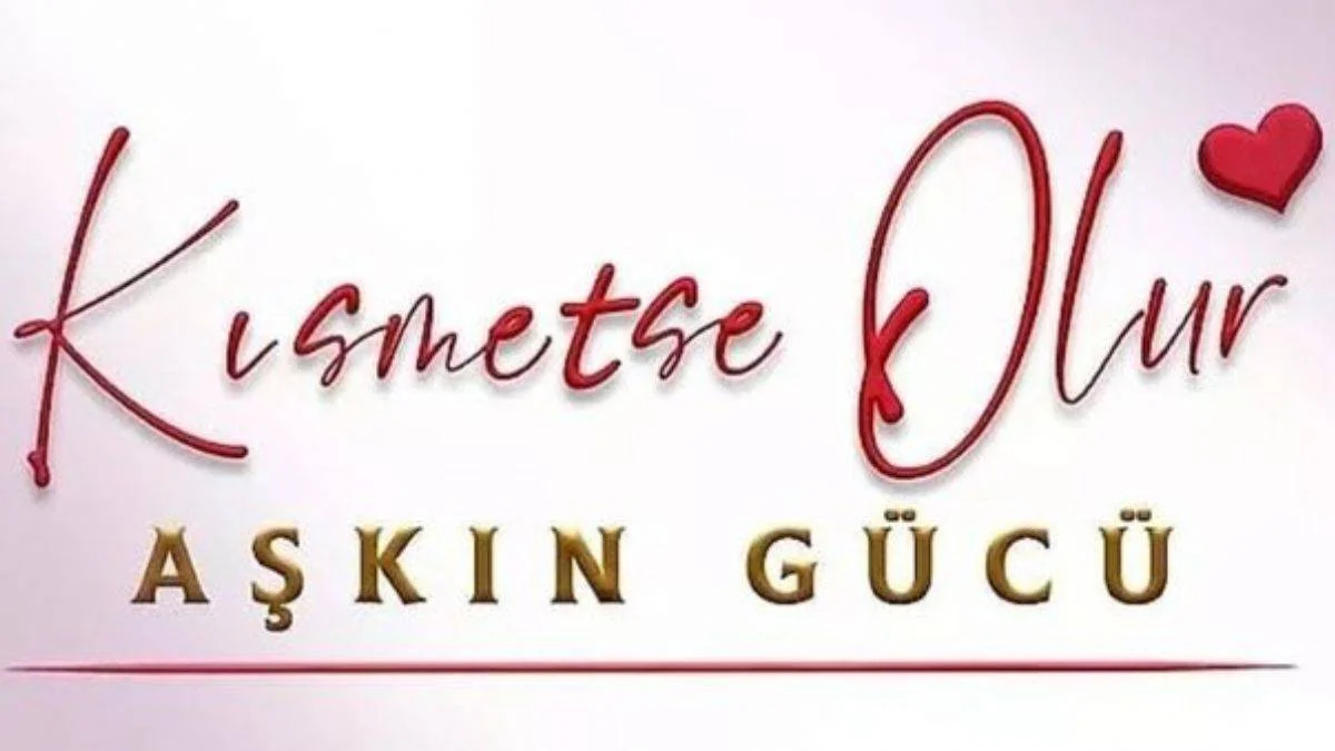 Kısmetse Olur "Aşkın Gücü" ne zaman, hangi kanalda? Kısmetse Olur yarışmacıları kimdir?