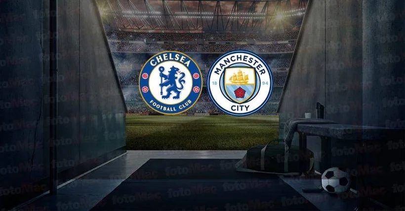 Chelsea Manchester City Maç Sonucu Nedir? Chelsea Manchester City Maç Özeti