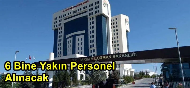 Tarım Ve Orman Bakanlığı Müjdeyi Duyurdu! 6 Bine Yakın Personel Alınacak
