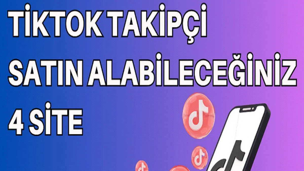 TikTok'ta Takipçi Satın Alabileceğiniz En iyi 4 Site - 2023
