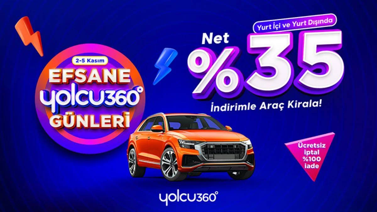 YILIN EN BÜYÜK ARAÇ KİRALAMA KAMPANYASI: %35 Net İndirimli Efsane Yolcu360 Günleri!