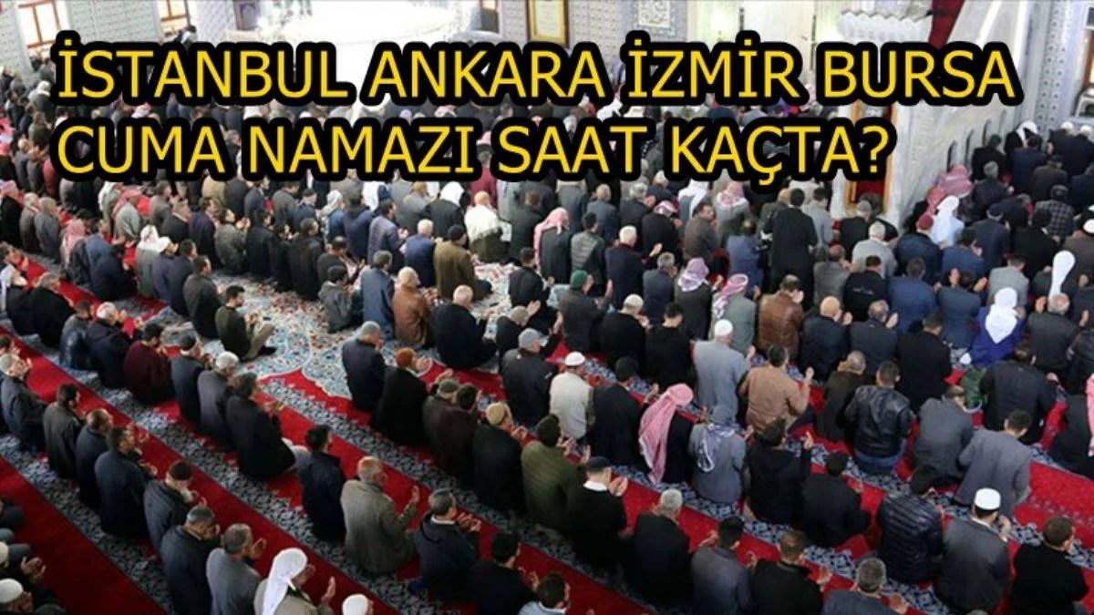 Cuma namazı saat kaçta: İşte il il cuma namazı vakitleri