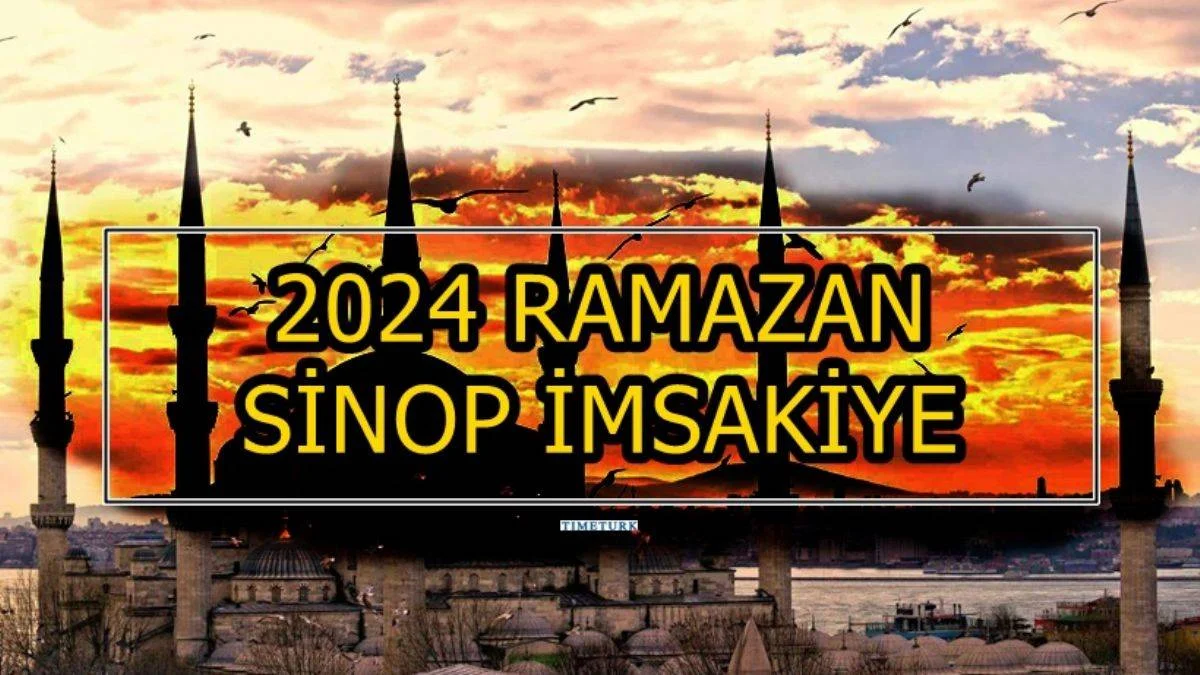 SİNOP 2024 RAMAZAN AYI İMSAKİYESİ | Sinop'ta imsak iftar vakti saat kaçta? 2024 Ramazan İmsakiyesi Sinop