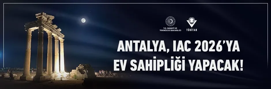 MSB 2026 Dünya Uzay Haftası kapsamında IAC 2026 Antalya kongresine katılıyor